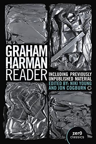 The Graham Harman Reader: Including Previously Unpublished Material von John Hunt Publishing